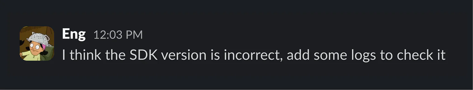 Mock Slack message from an engineer asking to add logs to check the SDK version